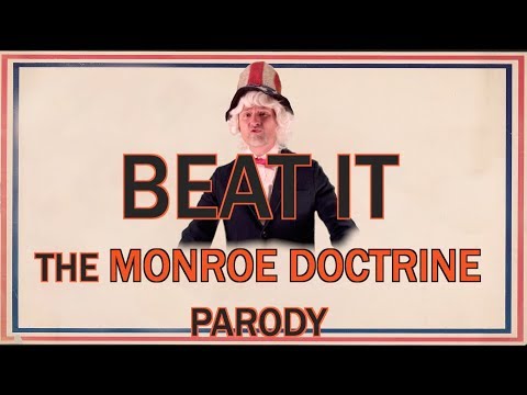 Monroe Doctrine  Song (Beat it Parody)