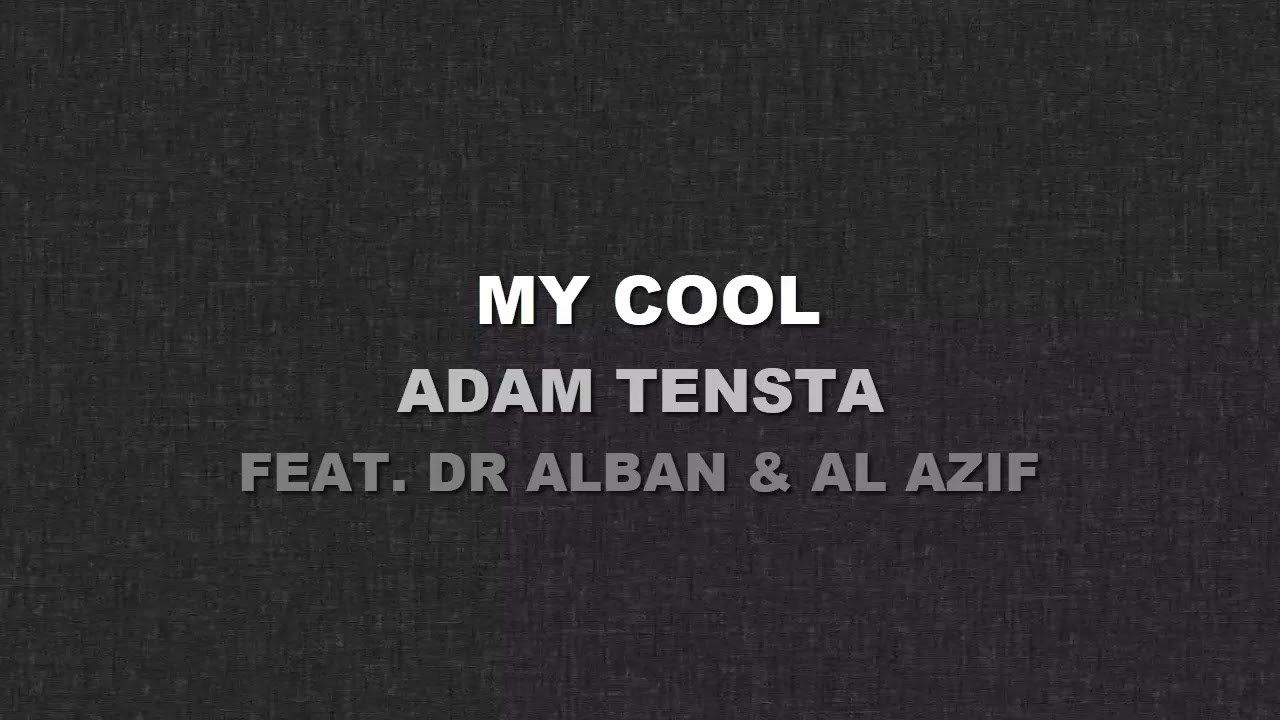 My Cool (Adam Tensta) Remix feat. Dr Alban & Al Azif ๐ถ