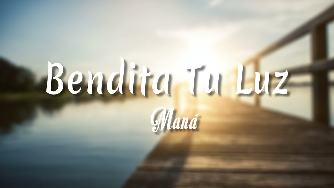 Bendita Tu Luz - Maná (Letra + Vietsub) ✨