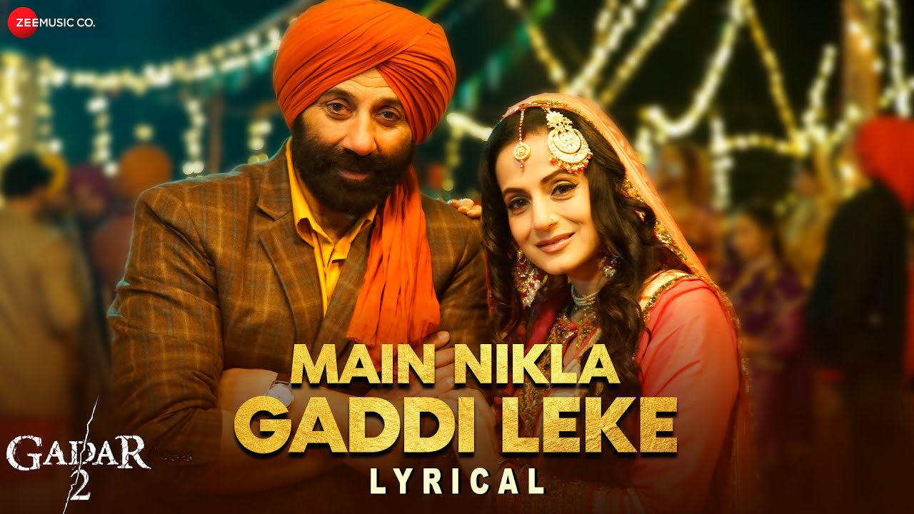 Main Nikla Gaddi Leke - Gadar 2 | Sunny Deol, Ameesha, Utkarsh | Udit Narayan, Aditya Narayan, Mithoon