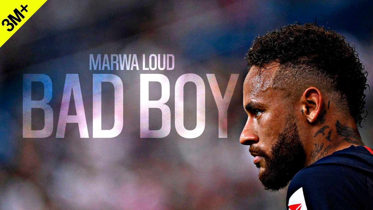 Neymar Jr & Marwa Loud - Bad Boy (2020) 🔥