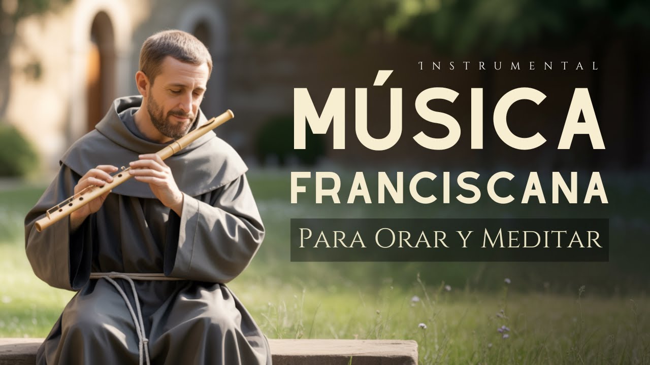 Música Franciscana para Orar y Meditar | Musica Catolica Instrumental de Paz del Alma