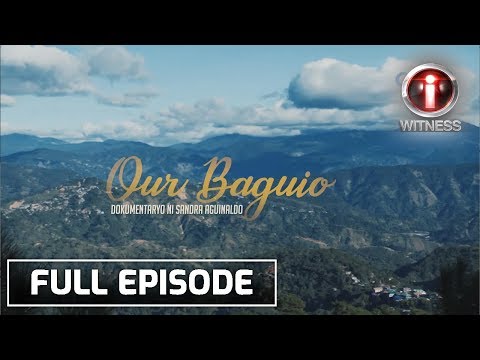 I-Witness: âOur Baguioâ, dokumentaryo ni Sandra Aguinaldo | Full Episode