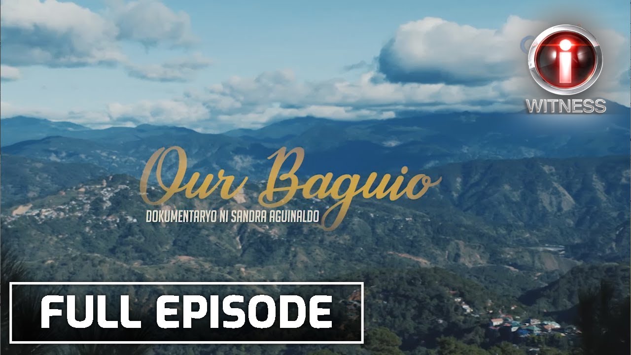 I-Witness: ‘Our Baguio’, Dokumentaryo ni Sandra Aguinaldo | Buong Episode