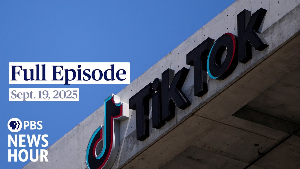 PBS News Hour Full Episode | Sept. 19, 2025: TikTok's Future Uncertain After US-China Deal 🇺🇸🇨🇳