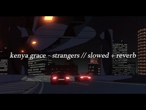 Kenya Grace - Strangers (Slowed + Reverb + Lyrics) 🎶