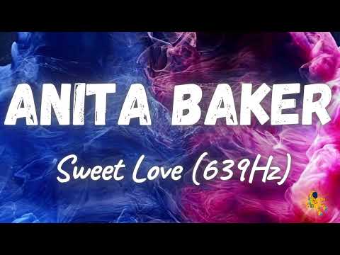 Anita Baker - Sweet Love (639Hz)