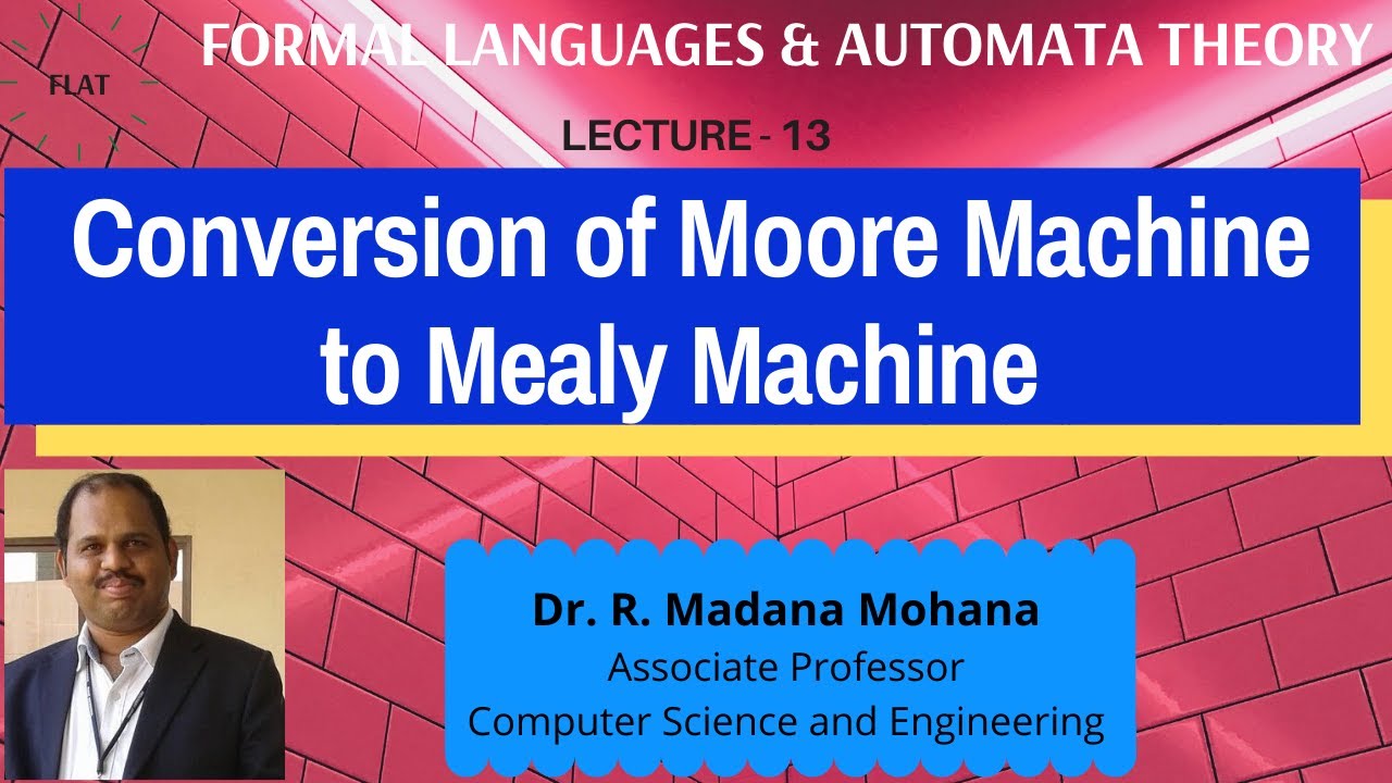 Formal Languages & Automata Theory | Lecture 13: Conversion of Moore Machine to Mealy Machine