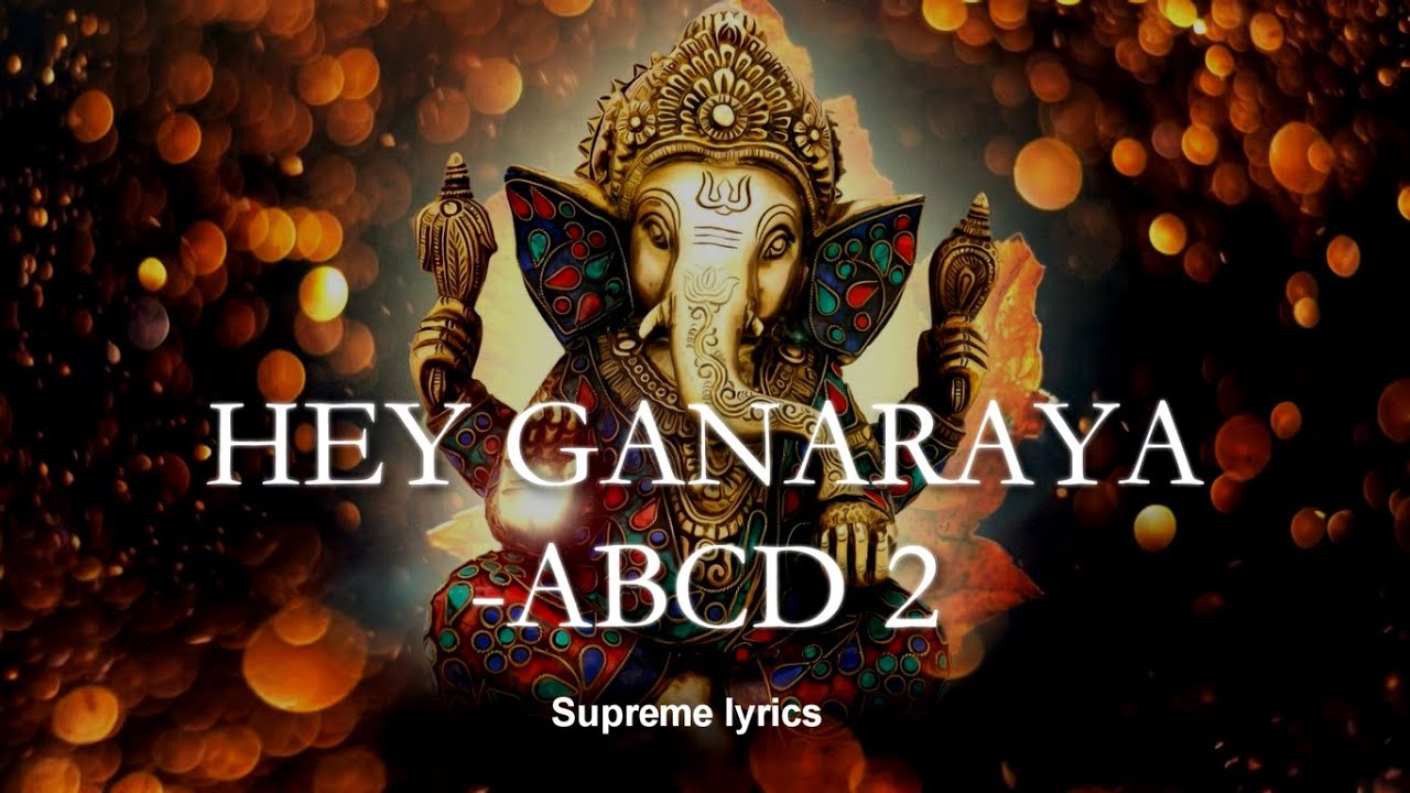 Hey Ganaraya-ABCD 2 (Lyrics) by Divya Kumar