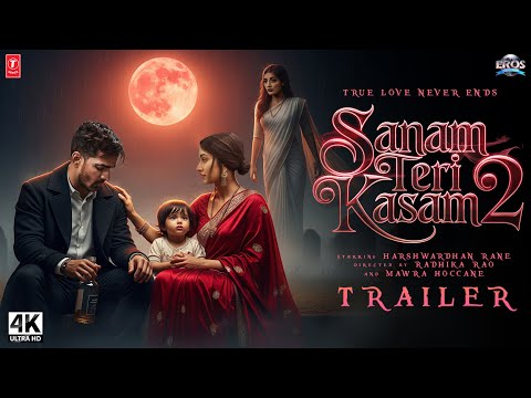 Sanam Teri Kasam 2 - Official Trailer | Harshvardhan Rane | Mawra Hocane, Shraddha Kapoor | In 2025