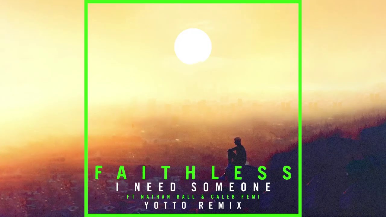 Faithless - I Need Someone (Yotto Remix) 🎶