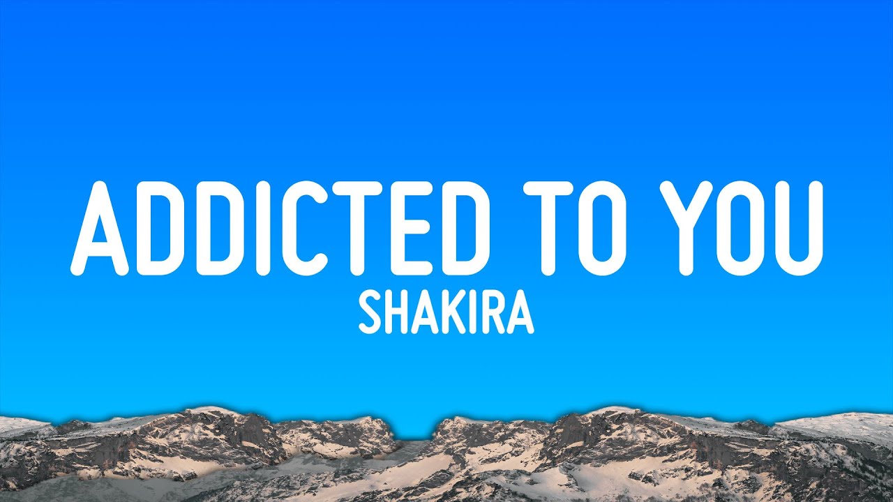 Shakira - Addicted to You Lyrics 🎶