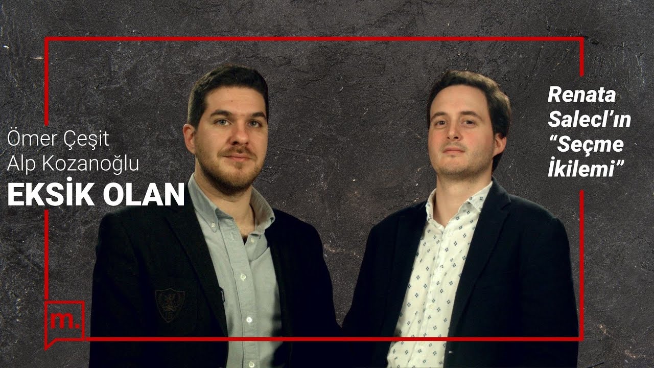 Renata Salecl'dan 'Seçme İkilemi' ve Özgürlük