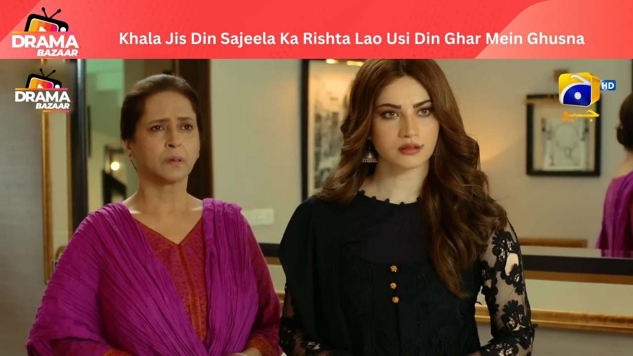 Khala Jis Din Sajeela Ka Rishta Ghar Mein Shani |EP89