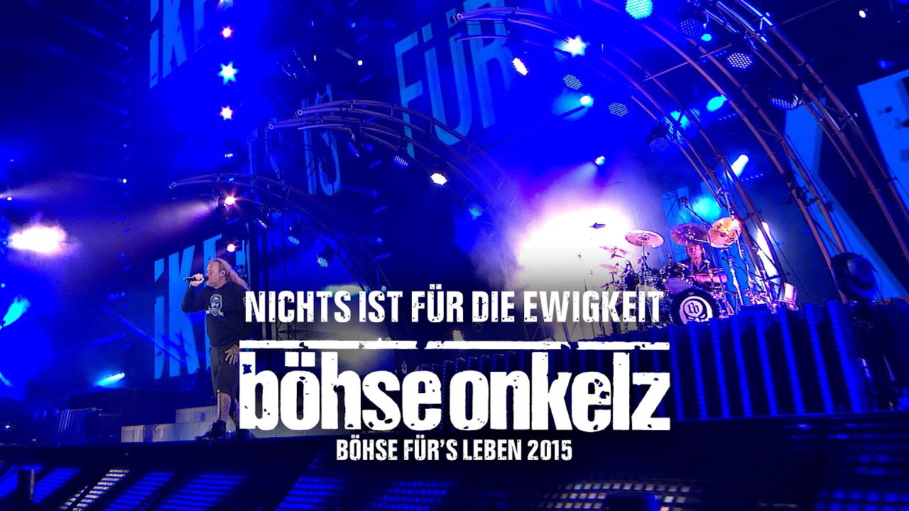 Böhse Onkelz - Nichts ist für die Ewigkeit (Böhse für's Leben 2015) 🎸