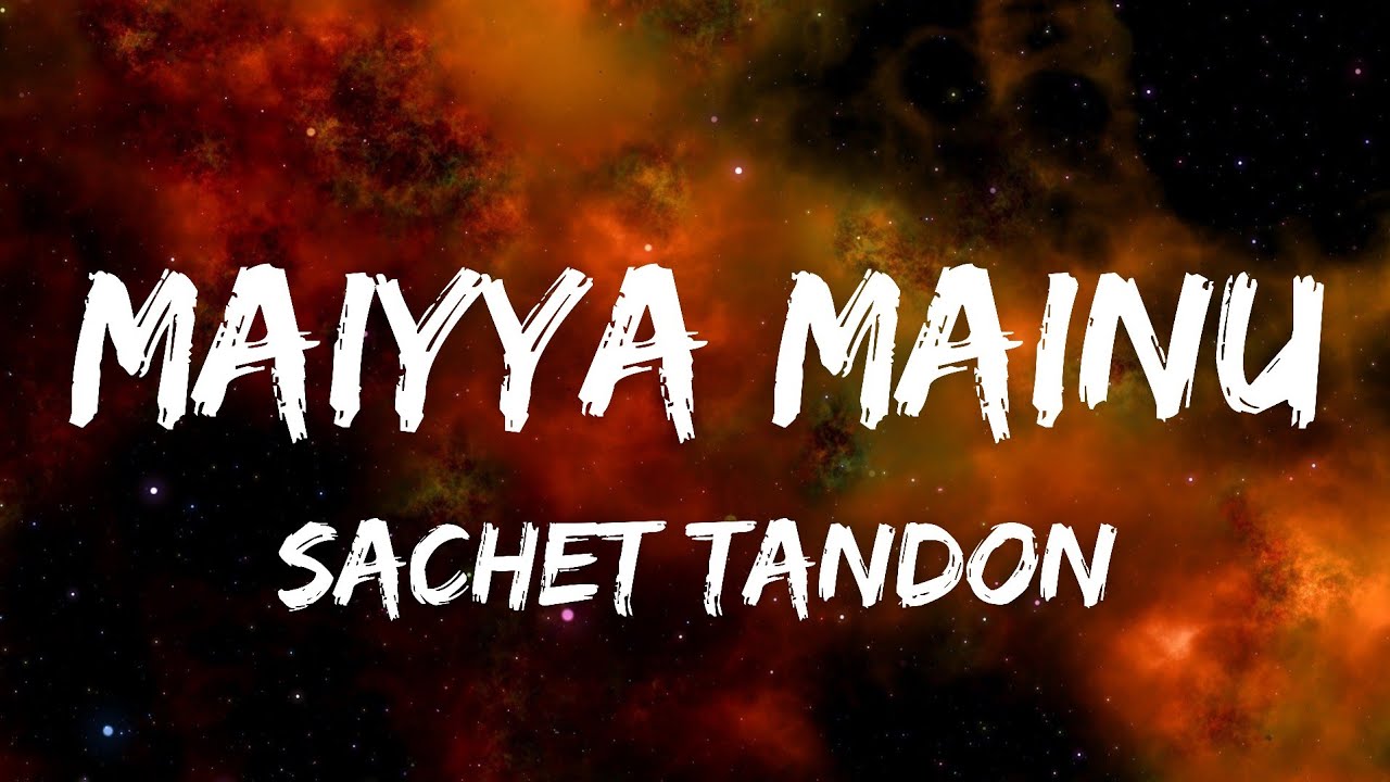Maiyya Mainu Lyrics from Jersey 🎶 | Shahid Kapoor & Mrunal Thakur | Sachet-Parampara