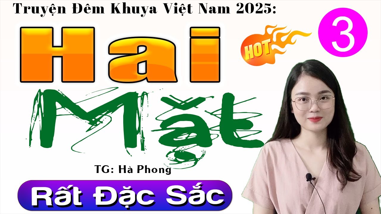[Tập 3] HAI MẶT - Truyện Thực Tế Có Thật 2025 | Nghe Kể Chuyện Đêm Khuya Hay Nhất