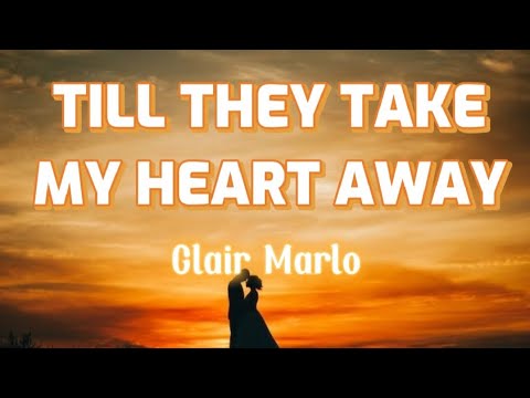 Till They Take My Heart Away - Clair Marlo 🎶