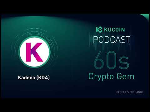 KuCoin 60s Crypto Gem | Kadena (KDA): The Hybrid Blockchain Solution Provider for Enterprises