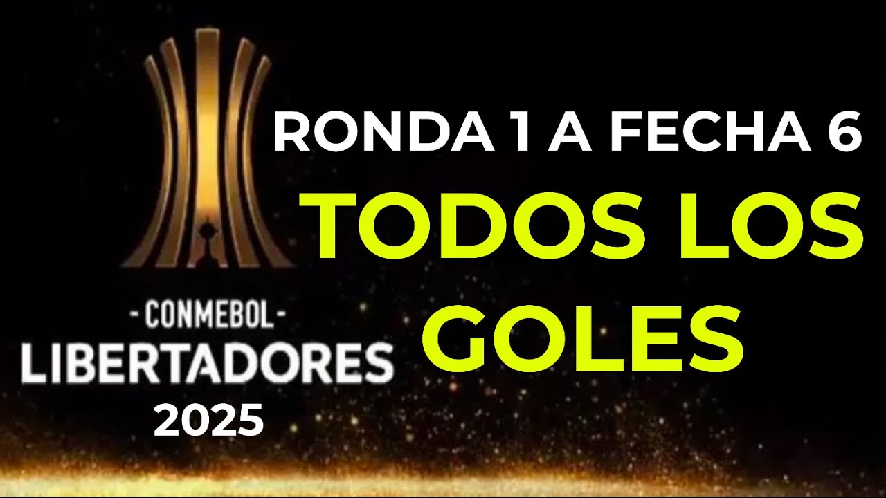 RONDA #1 HASTA LA FECHA #6 LIBERTADORES 2025: RESUMEN DE TODOS LOS GOLES #COPALIBERTADORES