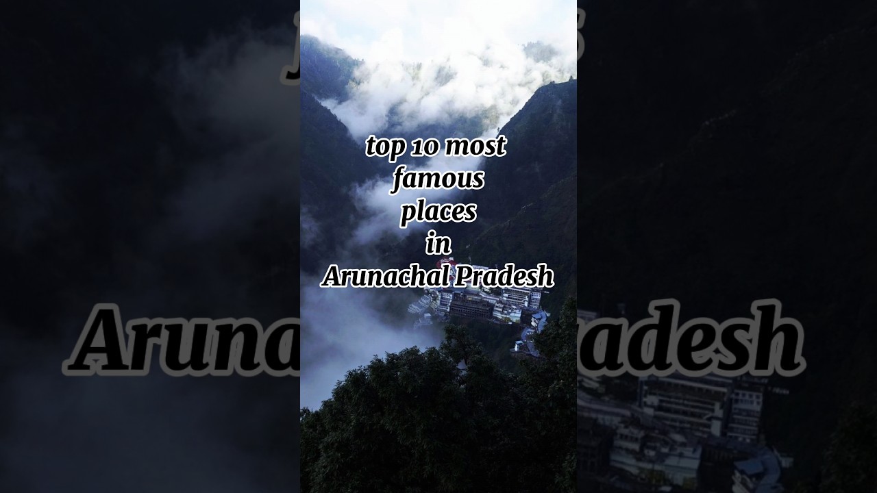 top 10 Top 10 Must-Visit Places in Arunachal Pradesh 🏞️