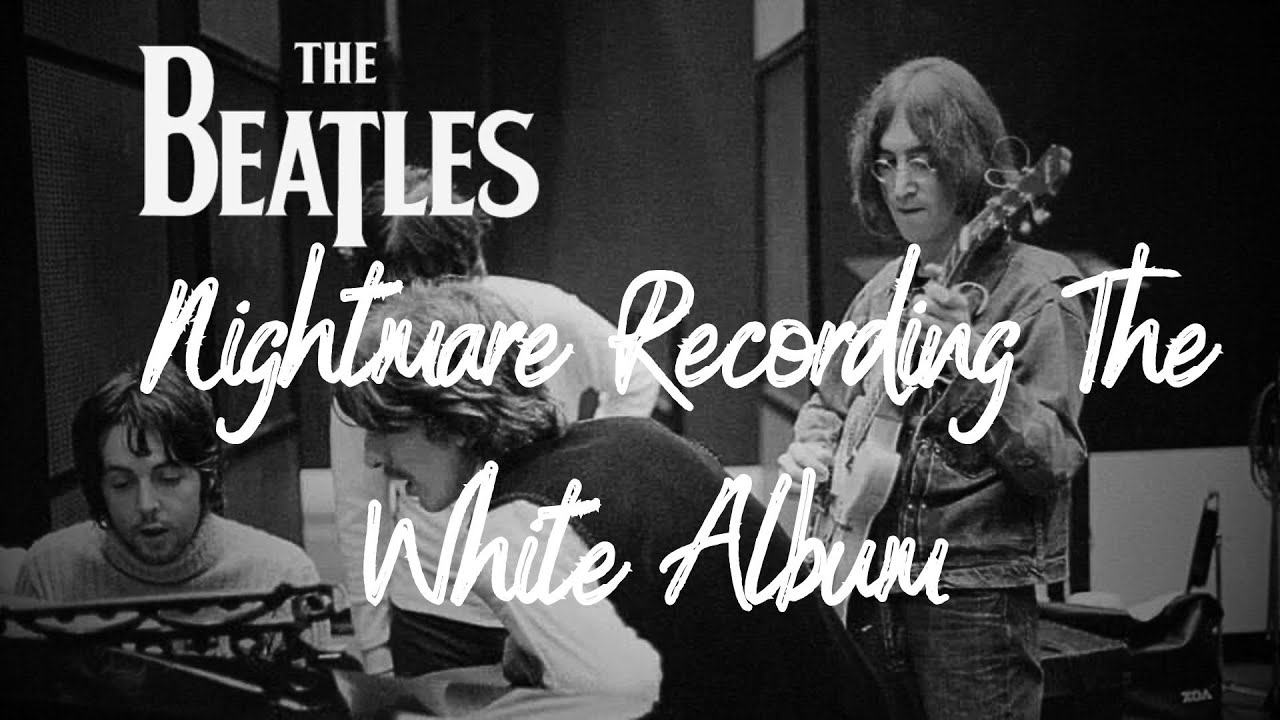 The Beatles' White Album: A Nightmare Recording