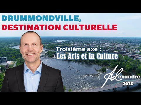 Dévoilement de mon 3e Axe sur les Arts et la Culture - Alexandre Desbiens - Candidat