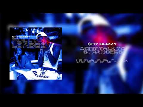 Shy Glizzy - Don't Talk to Strangers [Official Audio]