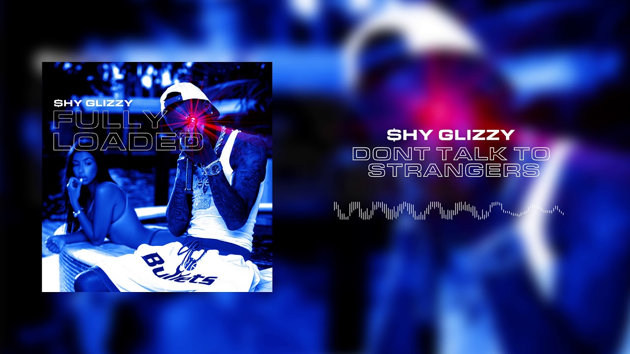 Shy Glizzy - Don't Talk to Strangers | Official Audio 🎶