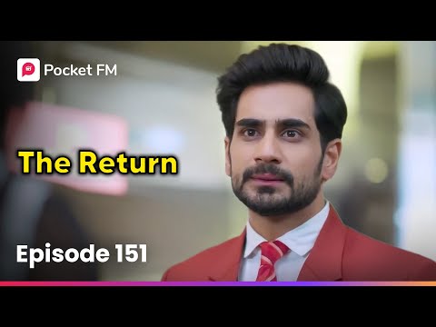 Episode 151 | The Return | Pocket FM
