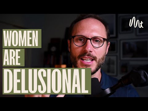 Women are Delusional and Men are Disenfranchised - The Problem With Modern Relationships