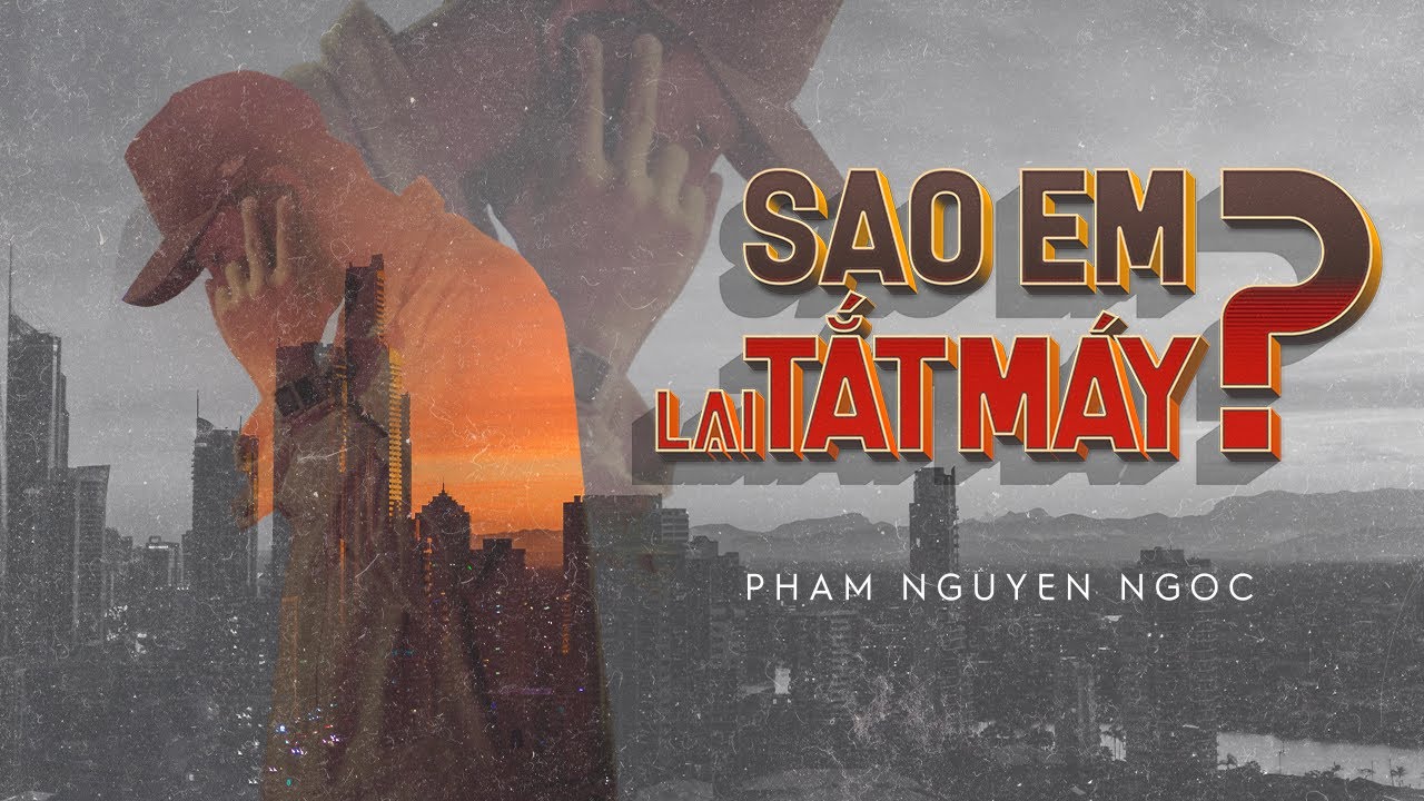 Sao Em Lại Tắt Máy? - Phạm Nguyên Ngọc & VAnh 🎶