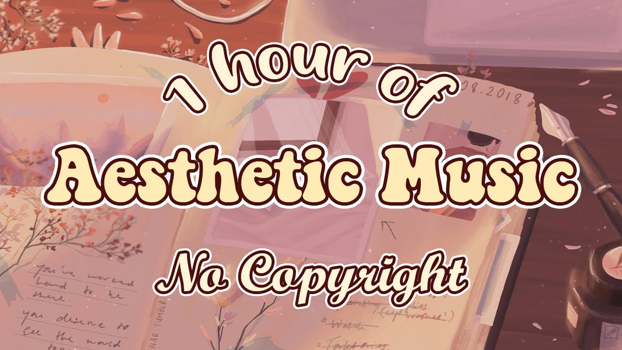 1 Hour Aesthetic Music | No Copyright 🎶