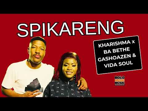 Spikareng - Kharishma x Babethe Gashoazen & Vida Soul (Official Audio)