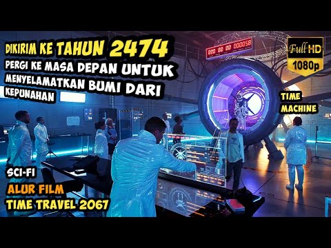 PERGI KE 400 TAHUN DI MASA DEPAN DEMI MENYELAMATKAN BUMI - ALUR FILM TIME TRAVEL 2067