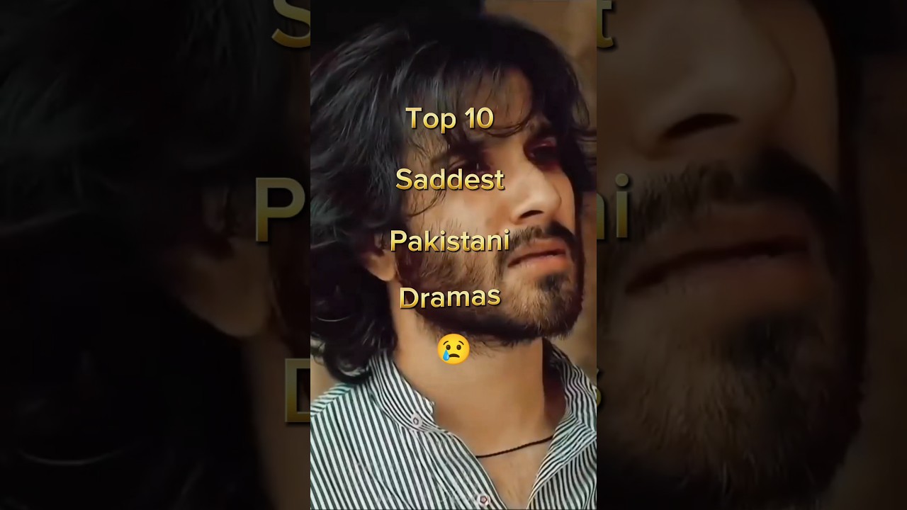Top 10 Saddest Pakistani Dramas π’
