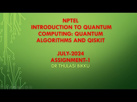 NPTEL Introduction to Quantum Computing Quantum Algorithms and Qiskit July-2024 Assignment-1