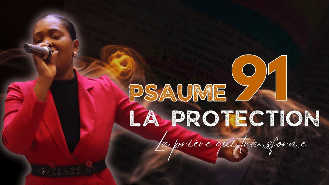 PSAUME 91 - LA PROTECTION ET LA DELIVRANCE DE DIEU - Prières puissante