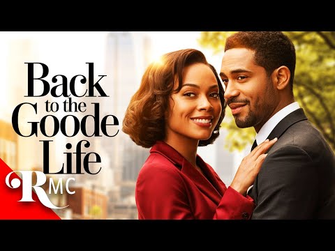 Back To The Goode Life | Black Romance Movie! | Romance Movie Central