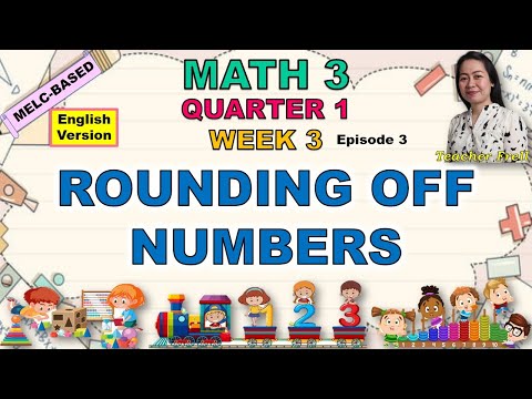 MATH 3 || QUARTER 1 WEEK 3 EPISODE 3 | MELC-BASED | ROUNDING OFF NUMBERS