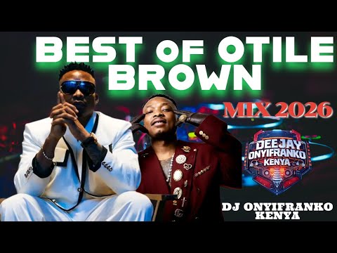 BEST OF OTILE BROWN VIDEO MIX 2026 (One Call, Samantha, Jeraha...) | BONGO MIX 2026 👊 -DJ ONYIFRANKO