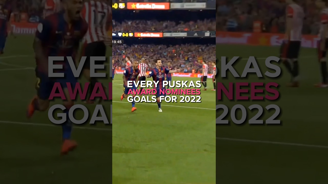 Every Puskas award nominees Goals for 2022