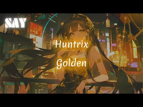 Huntrix - Golden KPop Demon Hunters『You know together we're glowing Gonna be golden』 Lyrics 🎵