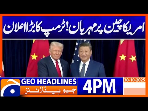 Trump Announces New Stance Toward China | Geo News 4PM Headlines | 30 Oct 25