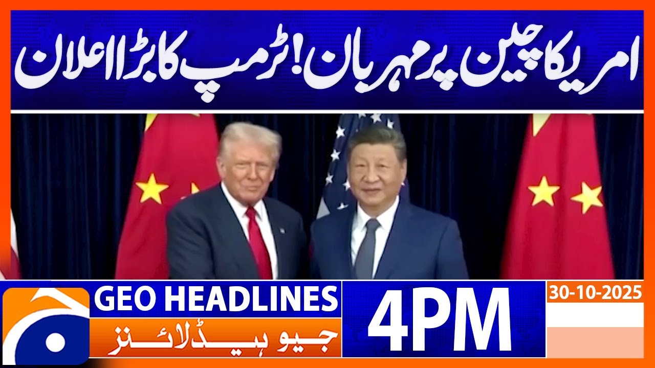 Trump Reveals New Approach to China 🇺🇸 | Geo News 4PM Headlines | October 30, 2025