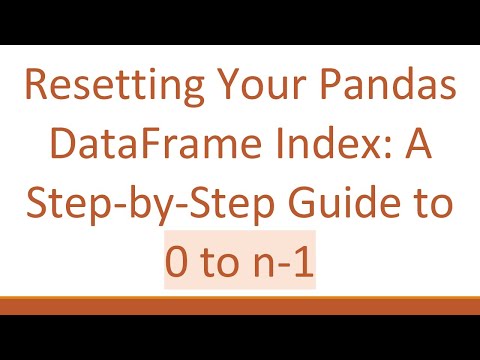 Resetting Your Pandas DataFrame Index: A Step-by-Step Guide to 0 to n-1