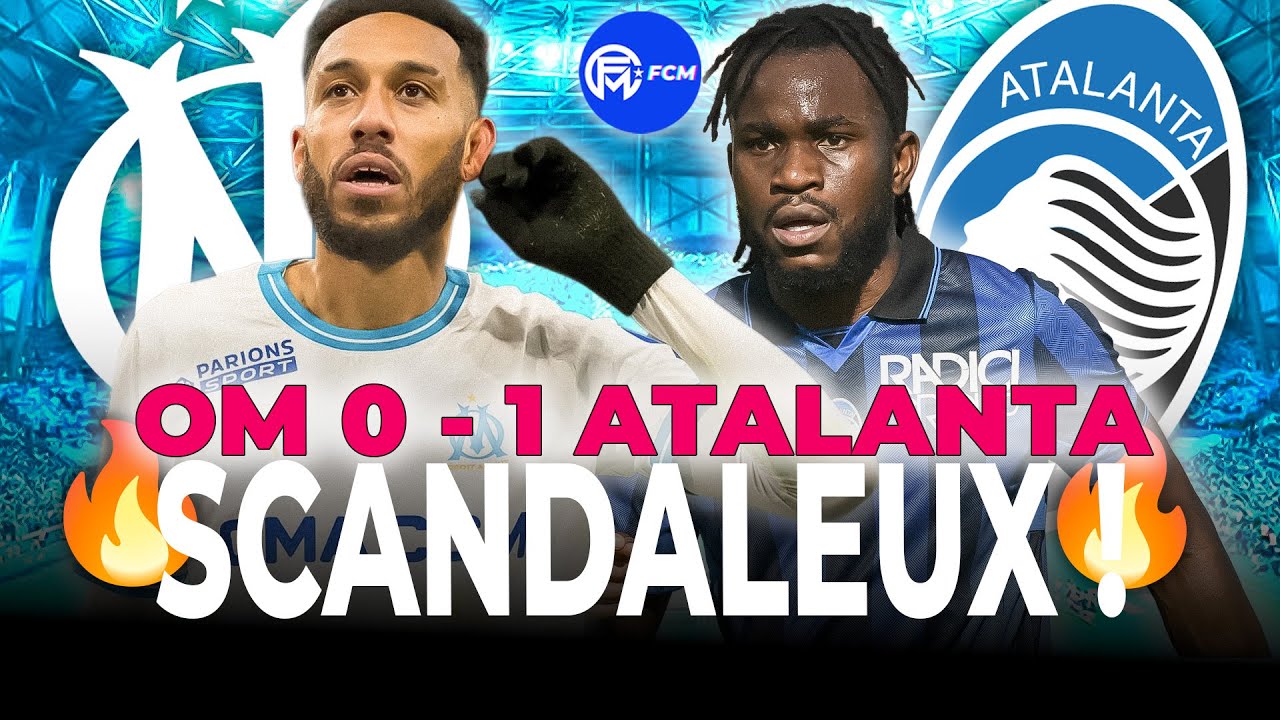🔴 OM – ATALANTA ( 0-1) : ARBITRAGE SCANDALEUX, Jeu CATASTROPHIQUE, LE DEBRIEF COMPLET