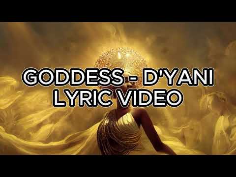 Goddess - D'yani (Lyric Video) ✨