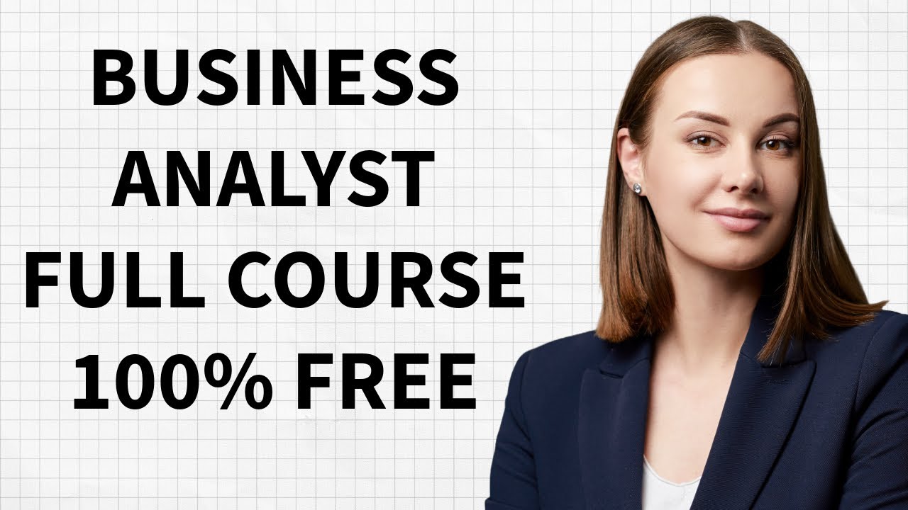 Free Business Analyst Training: Complete 10-Hour Step-by-Step Course 🚀