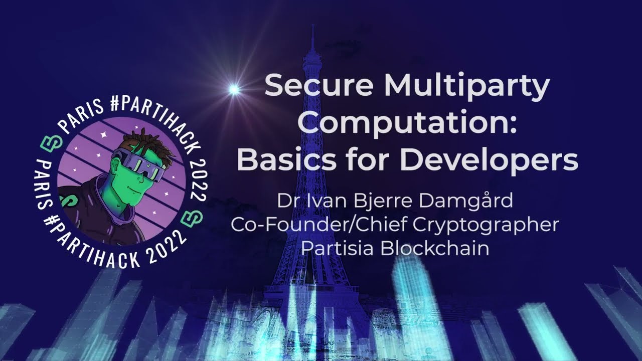 PartiHack2022 - Multi-Party Computation (MPC) 101  - Ivan Damgaard - Co-founder, Partisia Blockchain